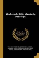 Wochenschrift Für Klassische Philologie.