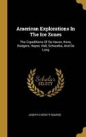 American Explorations In The Ice Zones
