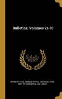 Bulletins, Volumes 21-30