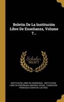 Boletín De La Institución Libre De Enseñanza, Volume 7...