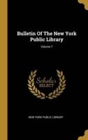 Bulletin Of The New York Public Library; Volume 7