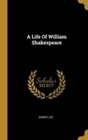 A Life Of William Shakespeare