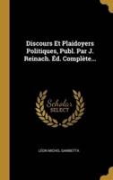 Discours Et Plaidoyers Politiques, Publ. Par J. Reinach. Éd. Complète...