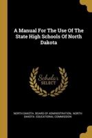 A Manual For The Use Of The State High Schools Of North Dakota