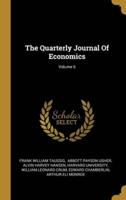 The Quarterly Journal Of Economics; Volume 6