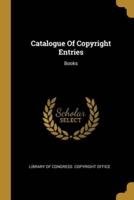 Catalogue Of Copyright Entries