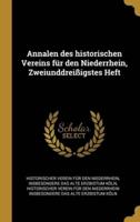 Annalen Des Historischen Vereins Für Den Niederrhein, Zweiunddreißigstes Heft
