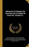 Mémoires Du Marquis De Sourches Sur Le Règne De Louis Xiv, Volume 11...