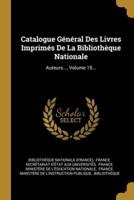 Catalogue Général Des Livres Imprimés De La Bibliothèque Nationale