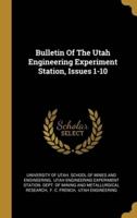 Bulletin Of The Utah Engineering Experiment Station, Issues 1-10