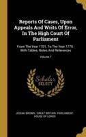 Reports Of Cases, Upon Appeals And Writs Of Error, In The High Court Of Parliament