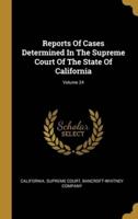 Reports Of Cases Determined In The Supreme Court Of The State Of California; Volume 24