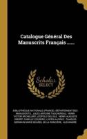 Catalogue Général Des Manuscrits Français ......