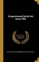 Congressional Serial Set, Issue 7961