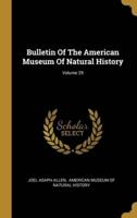 Bulletin Of The American Museum Of Natural History; Volume 29