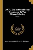 Critical And Historical Essays Contributed To The Edinburgh Review; Volume 1