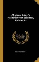 Abraham Geiger's Nachgelassene Schriften, Volume 4...