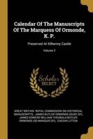 Calendar Of The Manuscripts Of The Marquess Of Ormonde, K. P.