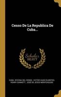 Censo De La Republica De Cuba...