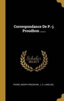Correspondance De P.-J. Proudhon ......