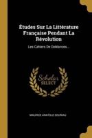 Études Sur La Littérature Française Pendant La Révolution