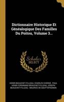 Dictionnaire Historique Et Généalogique Des Familles Du Poitou, Volume 3...