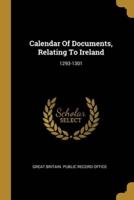 Calendar Of Documents, Relating To Ireland