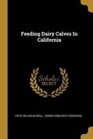 Feeding Dairy Calves In California