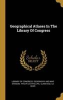 Geographical Atlases In The Library Of Congress