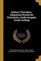 Brehms Thierleben. Allgemeine Kunde Des Thierreichs, Große Ausgabe. Zweite Auflage