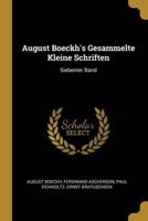 August Boeckh's Gesammelte Kleine Schriften