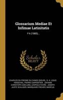 Glossarium Mediae Et Infimae Latinitatis