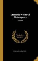 Dramatic Works Of Shakespeare; Volume 4