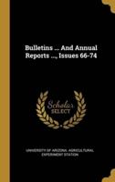Bulletins ... And Annual Reports ..., Issues 66-74