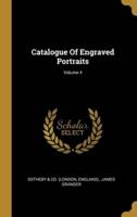 Catalogue Of Engraved Portraits; Volume 4
