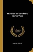 Friedrich Der Streitbare, Vierter Theil