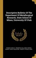 Descriptive Bulletin Of The Department Of Metallurgical Research, State School Of Mines, University Of Utah