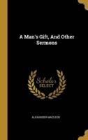 A Man's Gift, And Other Sermons