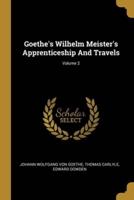 Goethe's Wilhelm Meister's Apprenticeship And Travels; Volume 2
