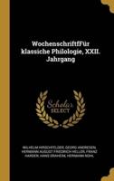 WochenschriftfFür Klassiche Philologie, XXII. Jahrgang