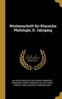 Wochenschrift Für Klassiche Philologie, II. Jahrgang