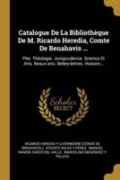Catalogue De La Bibliothèque De M. Ricardo Heredia, Comte De Benahavis ...