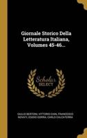 Giornale Storico Della Letteratura Italiana, Volumes 45-46...