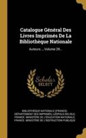 Catalogue Général Des Livres Imprimés De La Bibliothèque Nationale