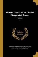 Letters From And To Charles Kirkpatrick Sharpe; Volume 1