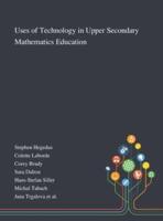 Uses of Technology in Upper Secondary Mathematics Education