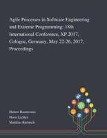 Agile Processes in Software Engineering and Extreme Programming: 18th International Conference, XP 2017, Cologne, Germany, May 22-26, 2017, Proceedings