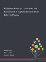 Indigenous Pathways, Transitions and Participation in Higher Education: From Policy to Practice