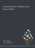 Fading Foundations: Probability and the Regress Problem