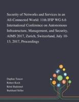 Security of Networks and Services in an All-Connected World: 11th IFIP WG 6.6 International Conference on Autonomous Infrastructure, Management, and Security, AIMS 2017, Zurich, Switzerland, July 10-13, 2017, Proceedings